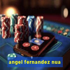 angel fernandez nua